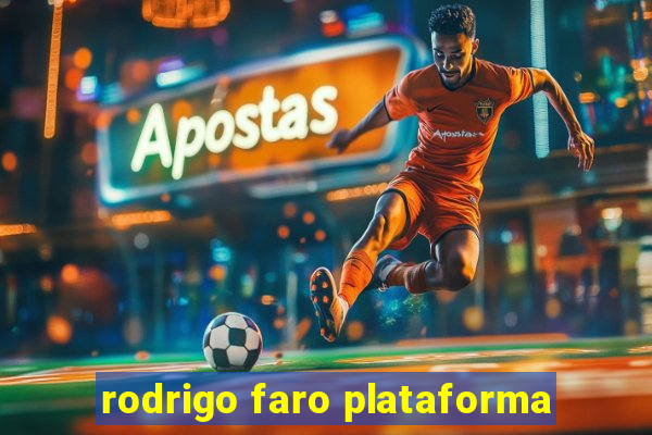 rodrigo faro plataforma