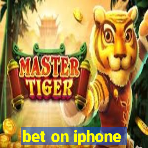 bet on iphone