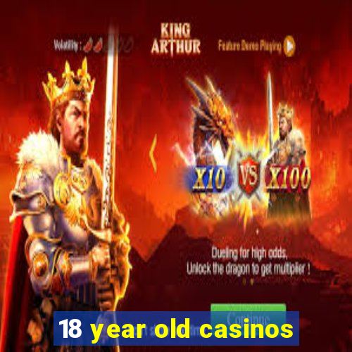 18 year old casinos