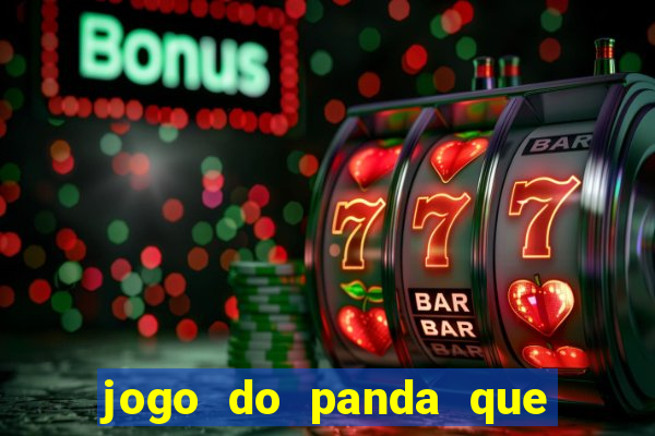 jogo do panda que ganha dinheiro