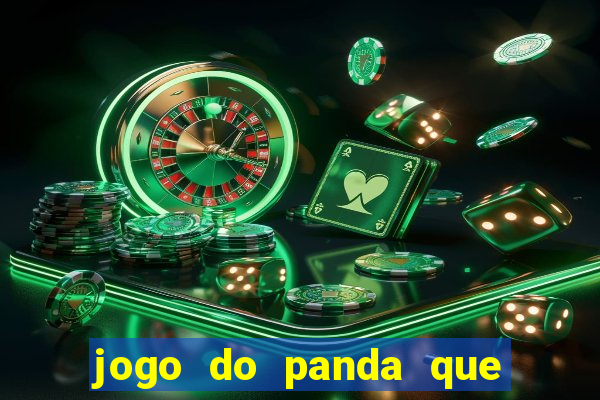 jogo do panda que ganha dinheiro