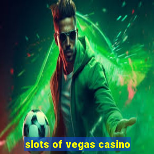 slots of vegas casino