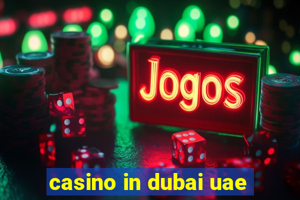 casino in dubai uae