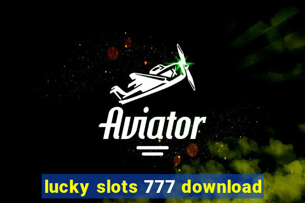 lucky slots 777 download