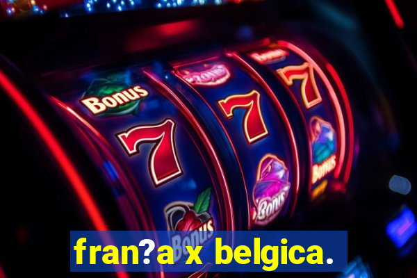 fran?a x belgica.