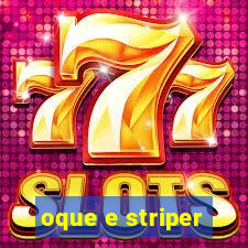 oque e striper