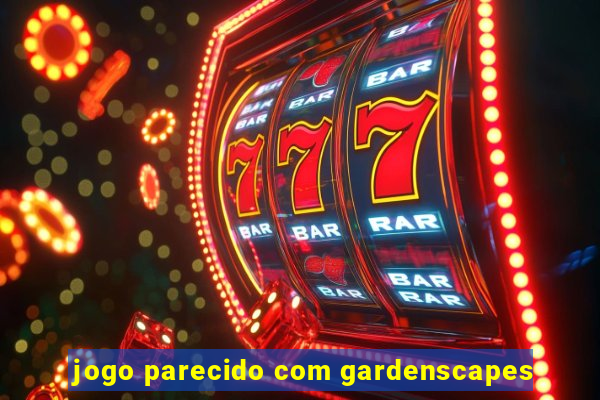 jogo parecido com gardenscapes