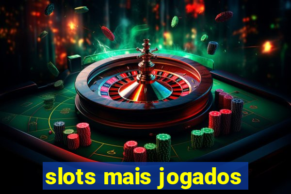 slots mais jogados