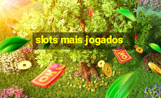 slots mais jogados