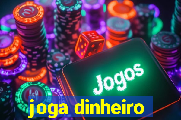 joga dinheiro