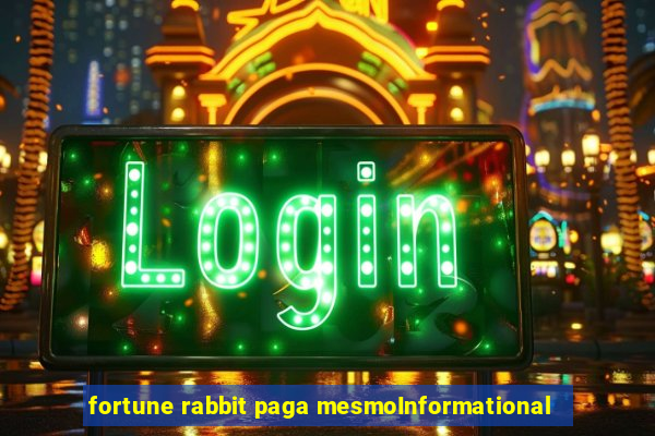 fortune rabbit paga mesmoInformational