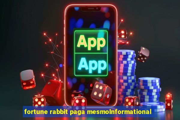 fortune rabbit paga mesmoInformational