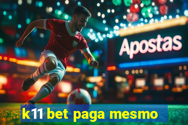 k11 bet paga mesmo