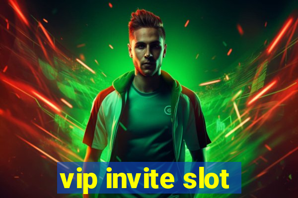 vip invite slot