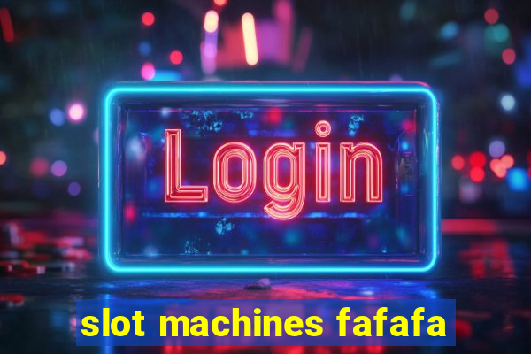 slot machines fafafa