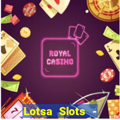 Lotsa Slots - Jogos de cassino