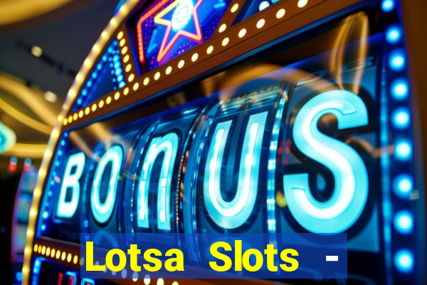 Lotsa Slots - Jogos de cassino