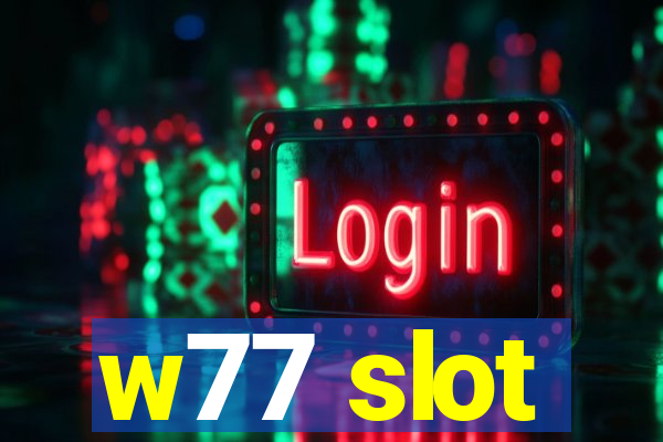 w77 slot