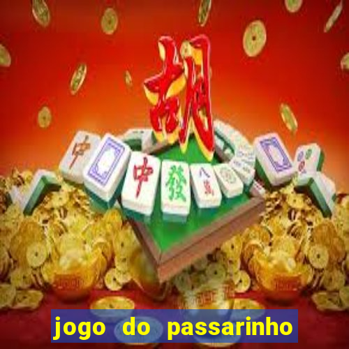 jogo do passarinho que da dinheiro