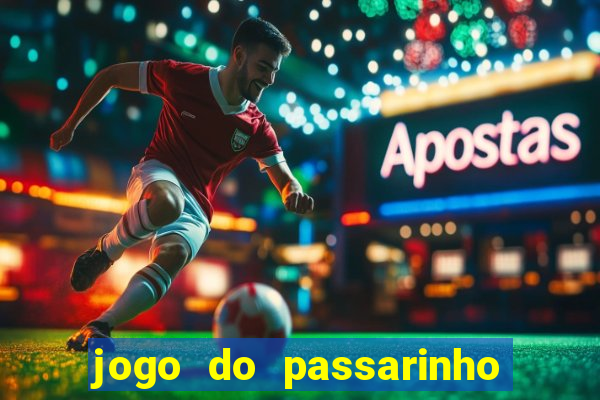 jogo do passarinho que da dinheiro