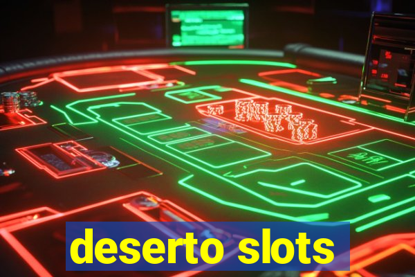 deserto slots