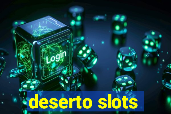 deserto slots