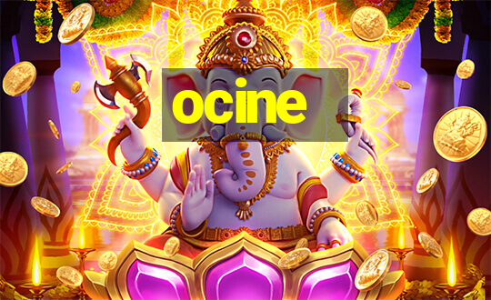 ocine