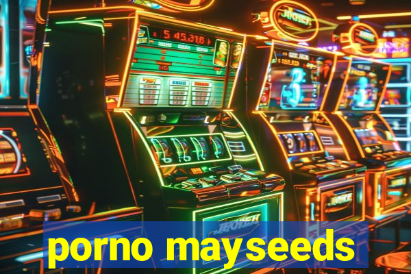 porno mayseeds