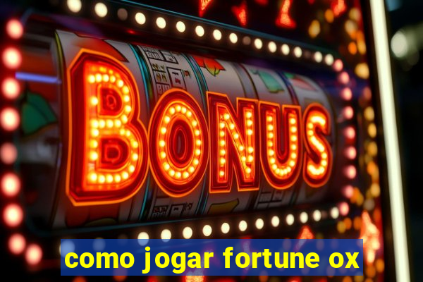 como jogar fortune ox