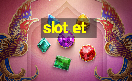 slot et