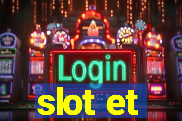 slot et