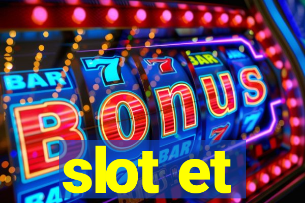 slot et