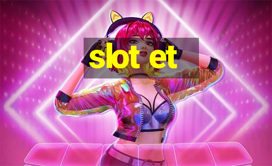 slot et