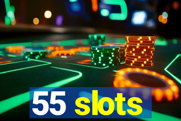 55 slots