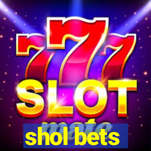 shol bets