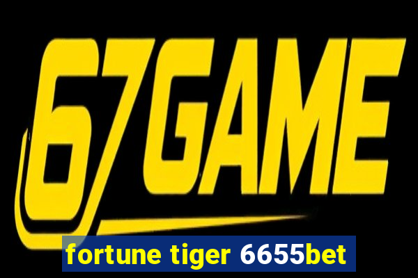 fortune tiger 6655bet