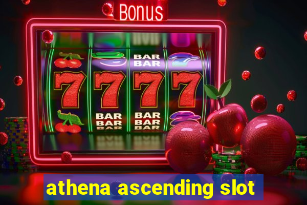 athena ascending slot