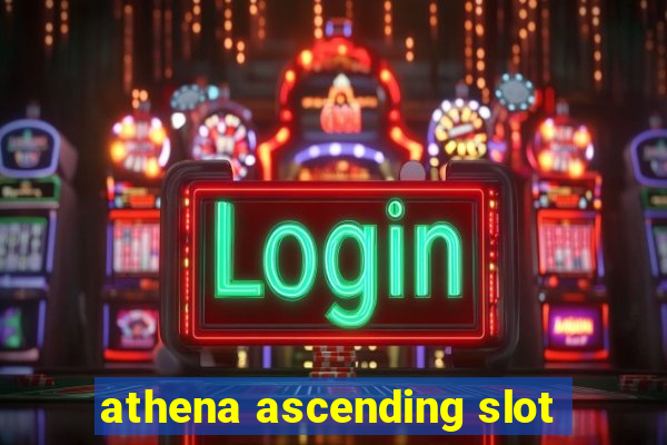 athena ascending slot