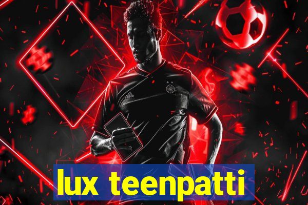 lux teenpatti