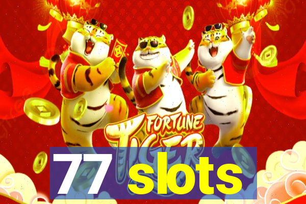 77 slots