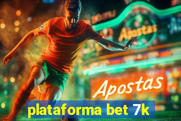 plataforma bet 7k