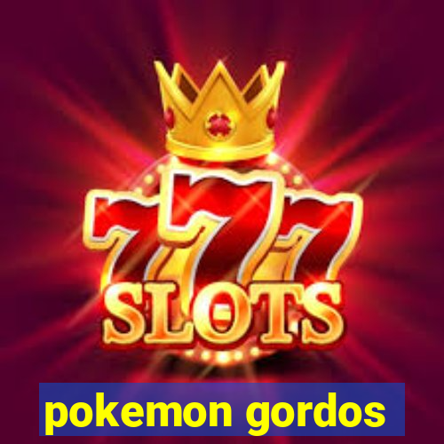 pokemon gordos