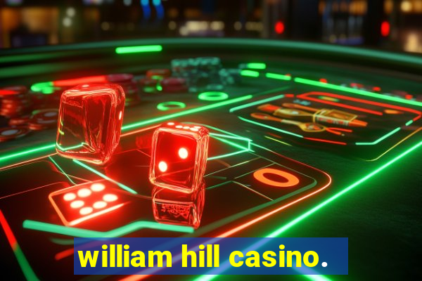 william hill casino.