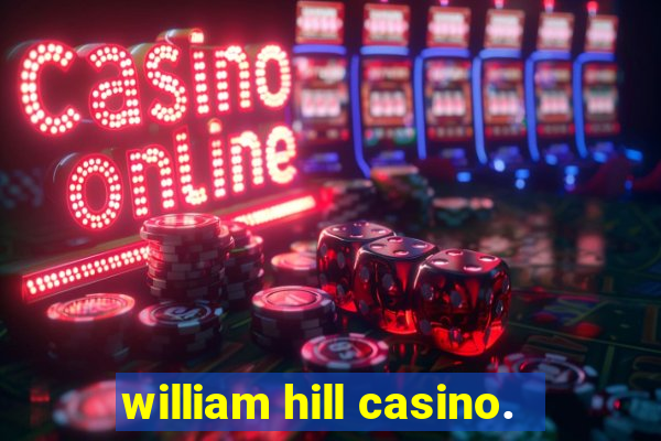 william hill casino.