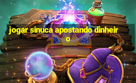 jogar sinuca apostando dinheiro