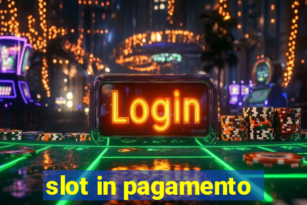 slot in pagamento