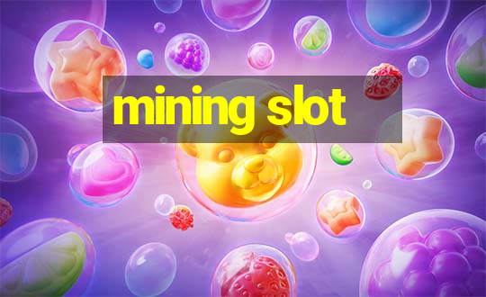 mining slot