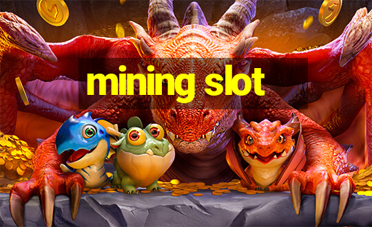 mining slot