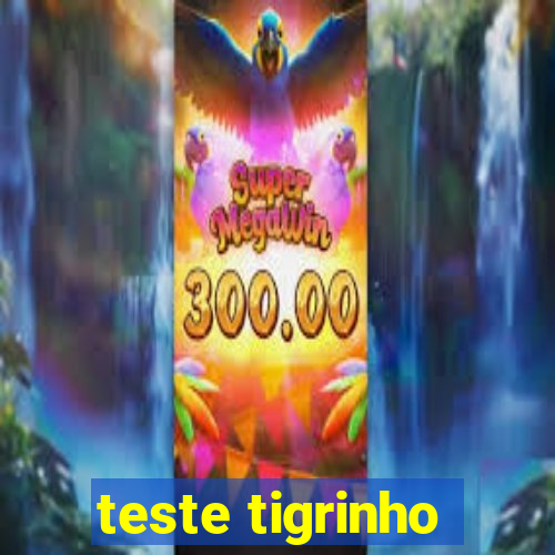 teste tigrinho