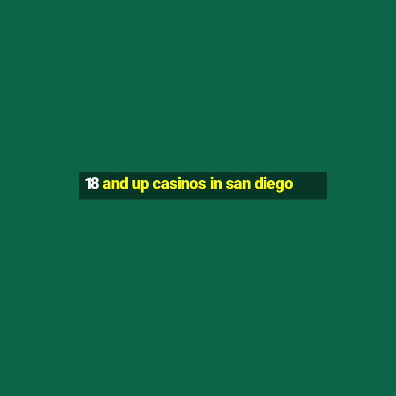 18 and up casinos in san diego